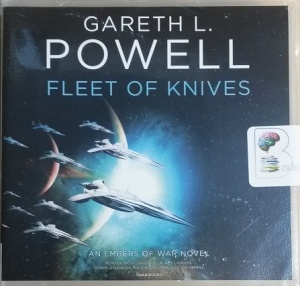 Fleet of Knives - Embers of War Book 2 written by Gareth L. Powell performed by Nicol Zanarella, Amy Landon, Soneela Nankani and Natasha Soudek on CD (Unabridged)